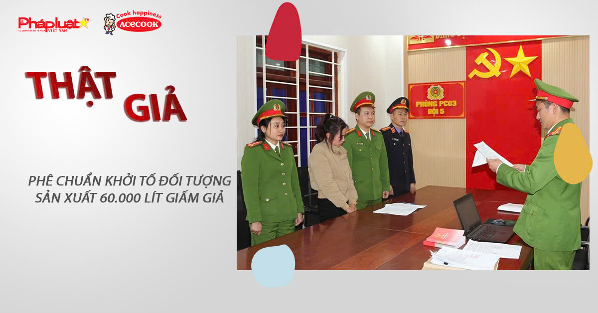 Chuyên mục chung tay cùng doanh nghiệp phòng chống Hàng gian- Hàng giả- Hàng nhái (ngày 24/2/2026): Phê chuẩn khởi tố đối tượng sản xuất 60.000 lít giấm giả