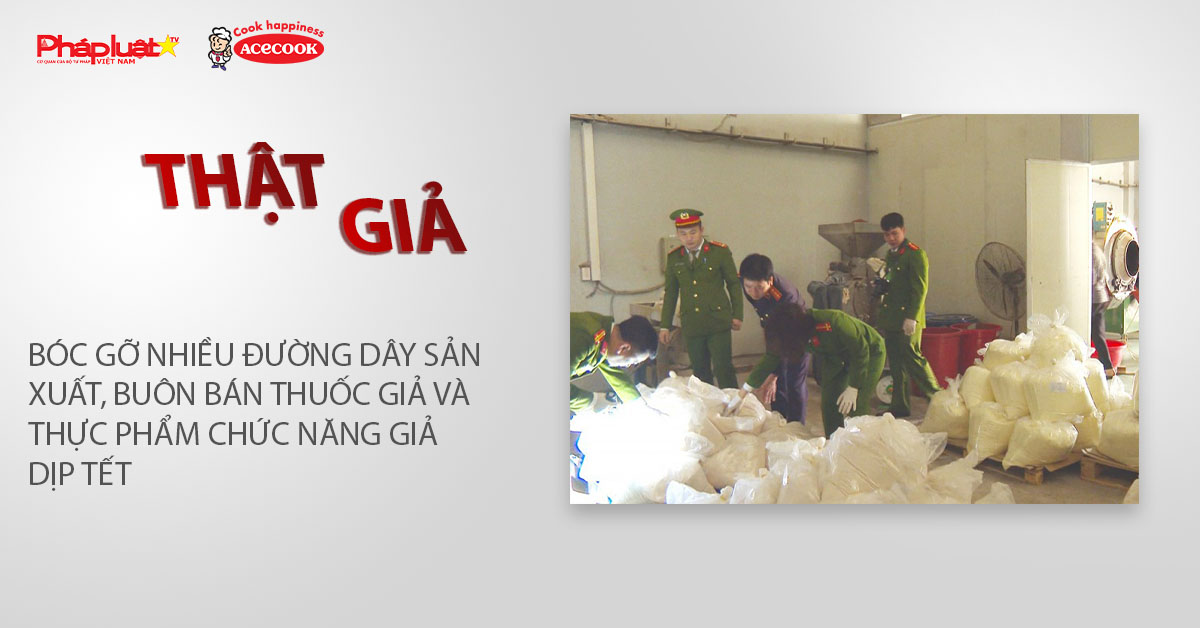 Chuyên mục chung tay cùng doanh nghiệp phòng chống Hàng gian- Hàng giả- Hàng nhái (ngày 25/2/2026): Bóc gỡ nhiều đường dây sản xuất, buôn bán thuốc giả và thực phẩm chức năng giả dịp Tết