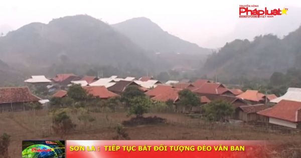 Sơn La: Tiếp tục bắt đối tượng Đèo Văn Ban là một trong số 17 đối tượng bị khởi tố có liên quan đến dự án Thủy điện Sơn La.