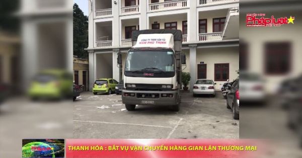 Thanh Hóa: Bắt vụ vận chuyển hàng gian lận thương mại