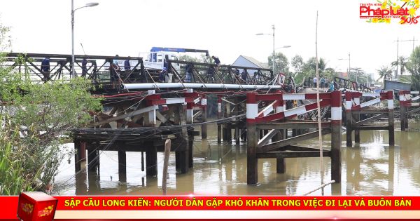 Sập cầu Long Kiển: Người dân gặp khó khăn trong việc đi lại và buôn bán