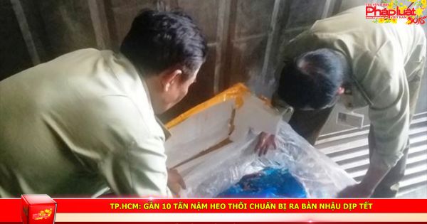 TP HCM: Gần 10 tấn nậm heo thối chuẩn bị ra bàn nhậu dịp Tết