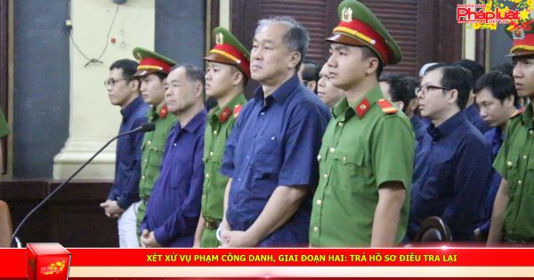 Xét xử vụ Phạm Công Danh, giai đoạn hai: Trả hồ sơ điều tra lại