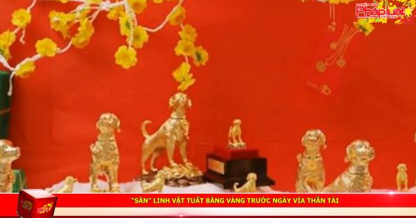 “Săn” linh vật Tuất bằng vàng trước ngày vía Thần Tài