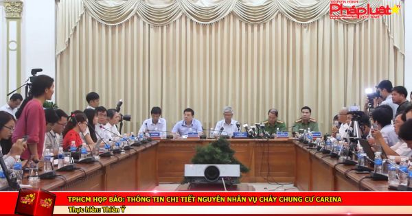 TP HCM họp báo: Thông tin chi tiết nguyên nhân vụ cháy chung cư Carina