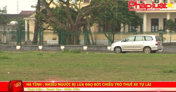 Hà Tĩnh: Nhiều người bị lừa đảo bởi chiêu trò thuê xe tự lái