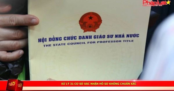 Xử lý 31 cơ sở xác nhận hồ sơ không chuẩn xác