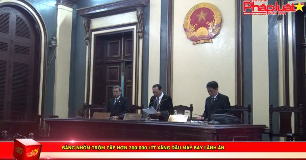 Băng nhóm trộm cắp hơn 200.000 lít xăng dầu máy bay lãnh án