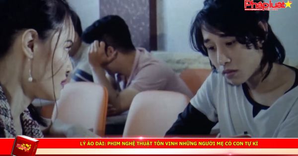 Lý áo dài: Phim nghệ thuật tôn vinh những người mẹ có con tự kỉ