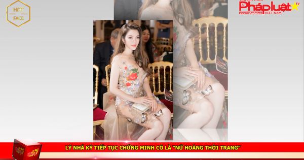 Lý Nhã Kỳ tiếp tục chứng minh cô là “nữ hoàng thời trang”