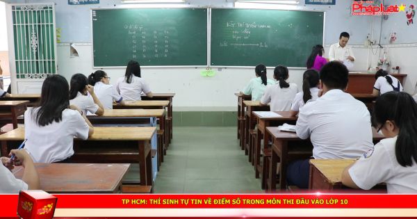 TP HCM: Thí sinh tự tin về điểm số trong môn thi đầu vào lớp 10