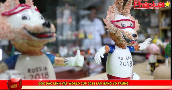 Độc đáo linh vật world cup 2018 làm bằng vỏ trứng