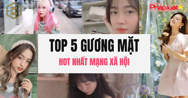 BẢN TIN HOTFACE Kỳ 63: Lộ diện 10 HotFace đình đám nhất hiện nay