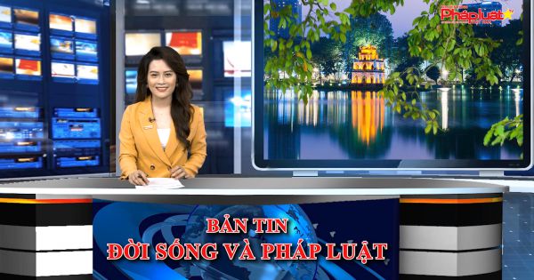 Bản tin Đời sống và Pháp luật ngày 30/03/2021