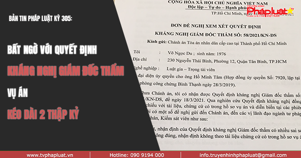 Bản Tin Pháp Luật - Kỳ 305: Bất ngờ với quyết định Kháng nghị Giám đốc thẩm vụ án kéo dài 2 thập kỷ