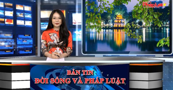 Bản tin Đời sống và Pháp luật ngày 20/04/2021