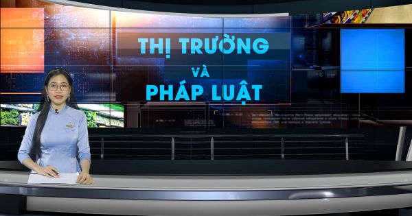 Bản tin Thị trường và Pháp luật ngày 23 -05-2021