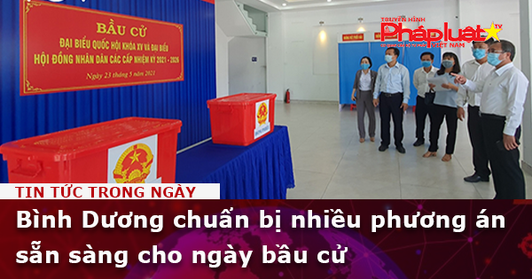 Bình Dương: Chuẩn bị nhiều phương án sẵn sàng cho ngày bầu cử