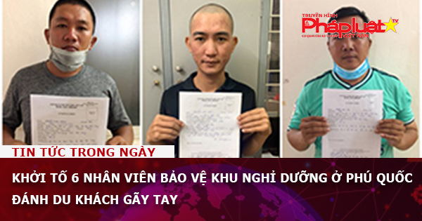 Khởi tố vụ án 6 nhân viên bảo vệ khu nghỉ dưỡng ở Phú Quốc đánh du khách gãy tay