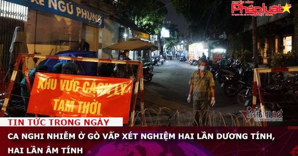 TP HCM: Ca nghi nhiễm ở Gò Vấp xét nghiệm hai lần dương tính, hai lần âm tính