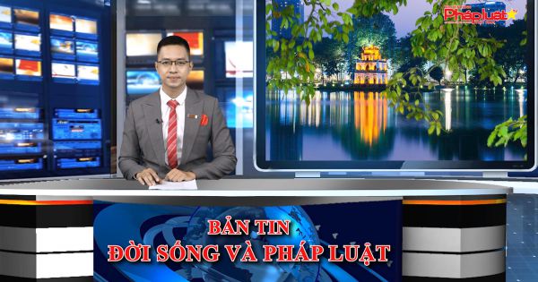 Bản tin Đời sống và Pháp luật ngày 27/5/2021