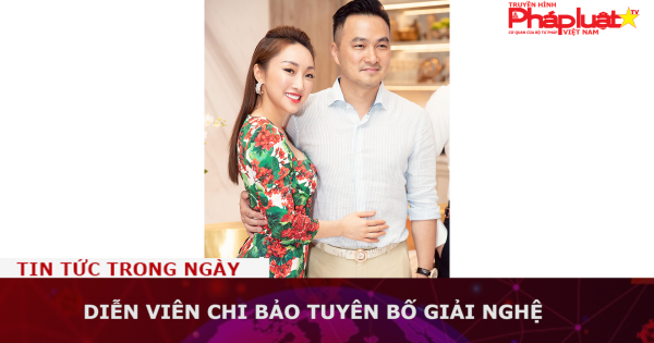 Diễn viên Chi Bảo tuyên bố giải nghệ