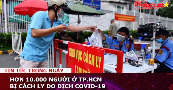 Hơn 10.000 người ở TP.HCM bị cách ly do dịch Covid-19