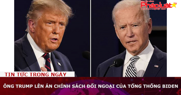 Ông Trump lên án chính sách đối ngoại của Tổng thống Biden