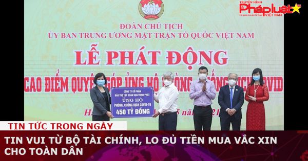 Tin vui từ Bộ Tài chính, lo đủ tiền mua vắc xin cho toàn dân