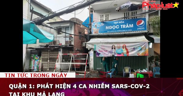 Quận 1: Phát hiện 4 ca nhiễm SARS-CoV-2 tại khu Mả Lạng