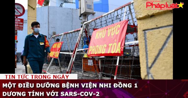 Một điều dưỡng Bệnh viện Nhi đồng 1 dương tính với SARS-CoV-2