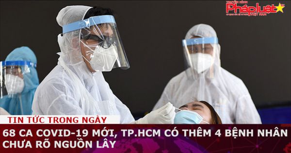 68 ca Covid-19 mới, TP.HCM có thêm 4 bệnh nhân chưa rõ nguồn lây