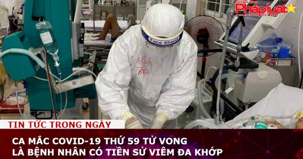 Ca mắc Covid-19 thứ 59 tử vong là bệnh nhân có tiền sử viêm đa khớp