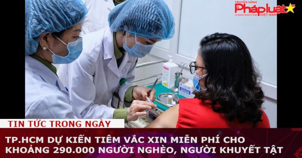 TP.HCM dự kiến tiêm vắc xin miễn phí cho khoảng 290.000 người nghèo, người khuyết tật