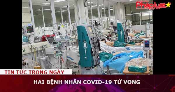 Hai bệnh nhân COVID-19 tử vong