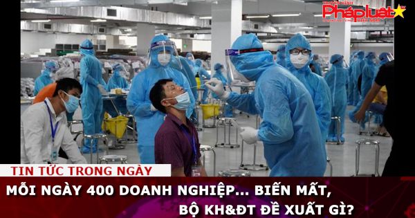 Mỗi ngày 400 doanh nghiệp... biến mất, Bộ KH&ĐT đề xuất gì?