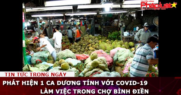 Phát hiện 1 ca dương tính với COVID-19 làm việc trong chợ Bình Điền