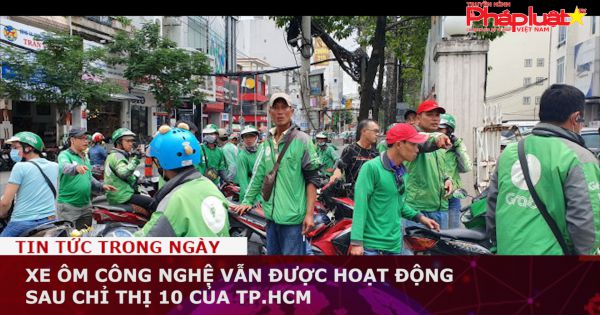 Xe ôm công nghệ vẫn được hoạt động sau Chỉ thị 10 của TP.HCM