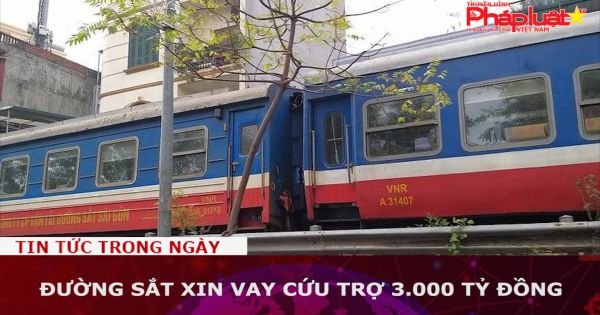 Đường sắt xin vay cứu trợ 3.000 tỷ đồng