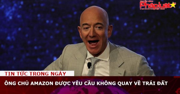 Ông chủ Amazon được yêu cầu không quay về Trái đất