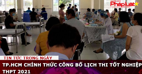 TP.HCM chính thức công bố lịch thi tốt nghiệp THPT 2021