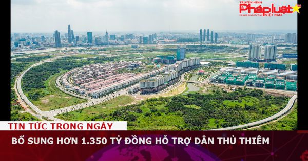 Bổ sung hơn 1.350 tỷ đồng hỗ trợ dân Thủ Thiêm