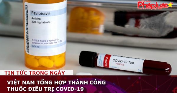 Việt Nam tổng hợp thành công thuốc điều trị Covid-19