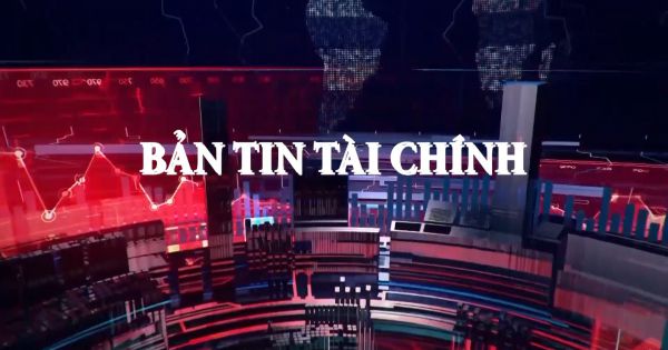 Bản tin tài chính thứ 4 30/06/2021