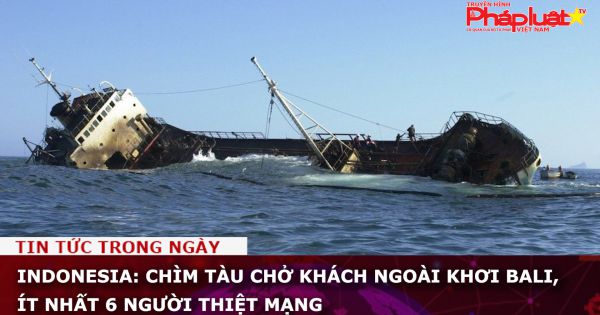 Indonesia: Chìm tàu chở khách ngoài khơi Bali, ít nhất 6 người thiệt mạng