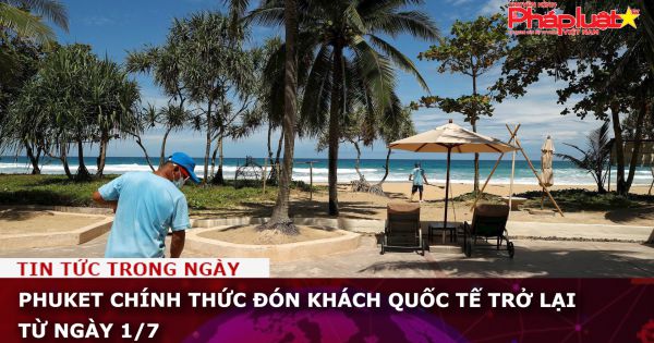 Phuket chính thức đón khách quốc tế trở lại từ ngày 1/7