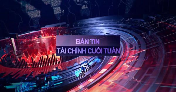 BẢN TIN TÀI CHÍNH CUỐI TUẦN 03/07/2021