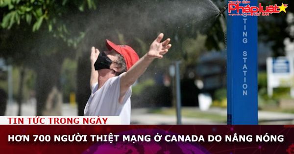 Hơn 700 người thiệt mạng ở Canada do nắng nóng