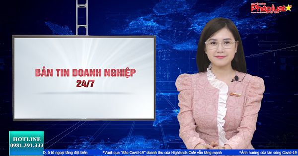 Bản tin Doanh nghiệp 24/7 ngày 5/07/2021