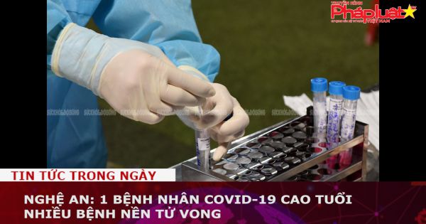 Nghệ An: 1 bệnh nhân COVID-19 cao tuổi nhiều bệnh nền tử vong